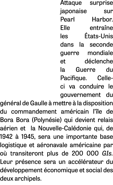 Attaque surprise japonaise sur Pearl Harbor  Elle entraîne les États-Unis dans la seconde guerre mondiale et déclench   