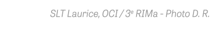 SLT Laurice, OCI   3e RIMa - Photo D  R 