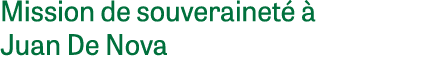 Mission de souveraineté à Juan De Nova
