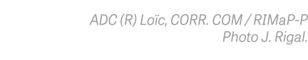 ADC (R) Loïc, CORR  COM   RIMaP-P Photo J  Rigal 