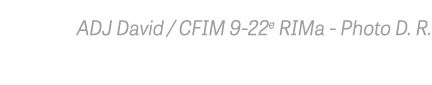 ADJ David   CFIM 9-22e RIMa - Photo D  R 