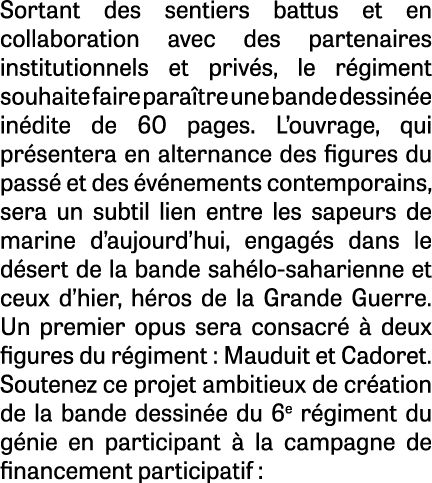 Sortant des sentiers battus et en collaboration avec des partenaires institutionnels et privés, le régiment souhaite    