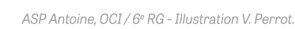 ASP Antoine, OCI   6e RG - Illustration V  Perrot 
