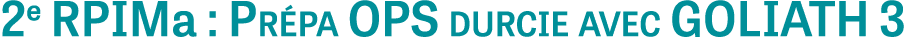 2e RPIMa : Prépa OPS durcie avec GOLIATH 3