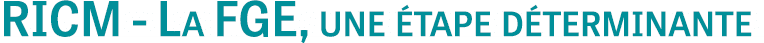 RICM - La FGE, une étape déterminante