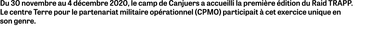 Du 30 novembre au 4 décembre 2020, le camp de Canjuers a accueilli la première édition du Raid TRAPP  Le centre Terre   
