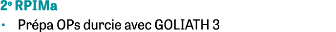 2e RPIMa Prépa OPs durcie avec GOLIATH 3