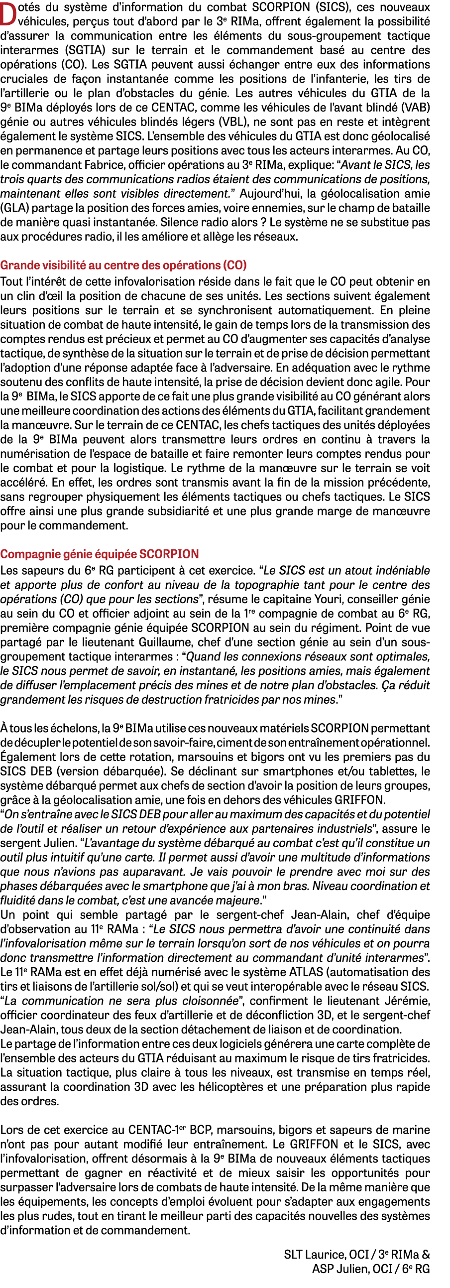 Dotés du système d information du combat SCORPION (SICS), ces nouveaux véhicules, perçus tout d abord par le 3e RIMa,   