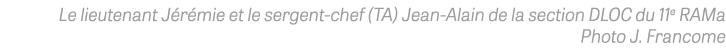 Le lieutenant Jérémie et le sergent-chef (TA) Jean-Alain de la section DLOC du 11e RAMa Photo J  Francome