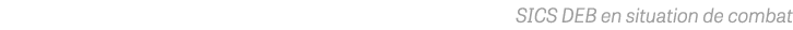 SICS DEB en situation de combat