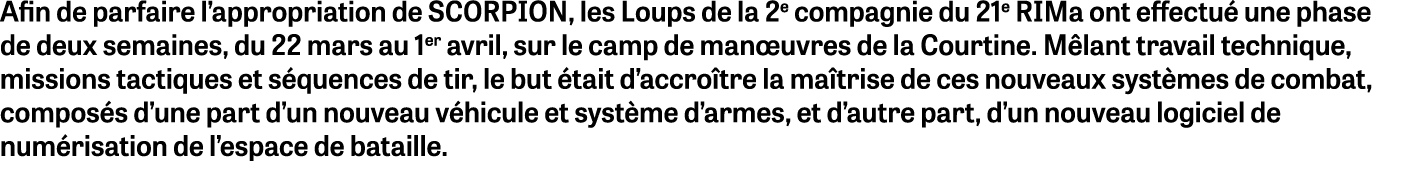Afin de parfaire l appropriation de SCORPION, les Loups de la 2e compagnie du 21e RIMa ont effectué une phase de deux   