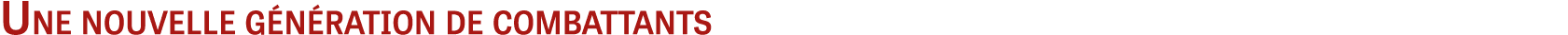 Une nouvelle génération de combattants