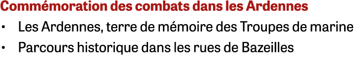Commémoration des combats dans les Ardennes Les Ardennes, terre de mémoire des Troupes de marine Parcours historique    