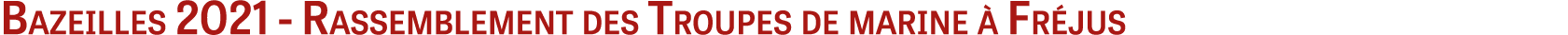 Bazeilles 2021 - Rassemblement des Troupes de marine à Fréjus