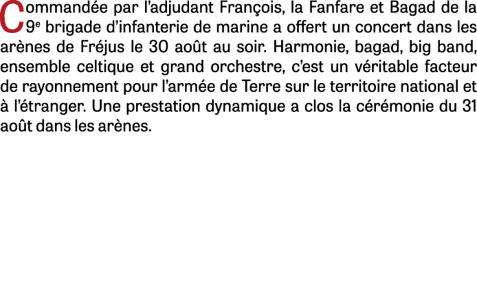 Commandée par l adjudant François, la Fanfare et Bagad de la 9e brigade d infanterie de marine a offert un concert da   