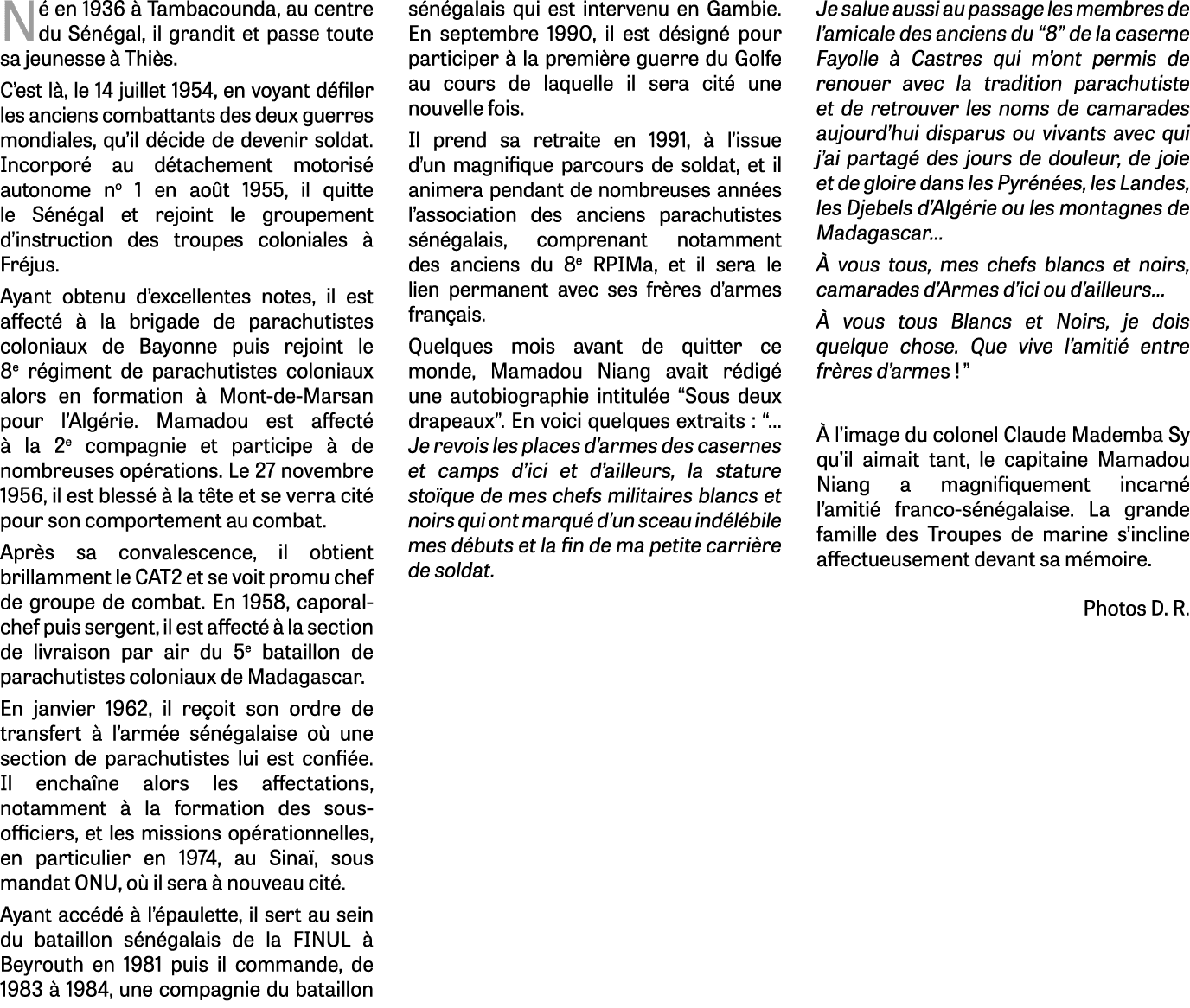Né en 1936 à Tambacounda, au centre du Sénégal, il grandit et passe toute sa jeunesse à Thiès  C est là, le 14 juille   