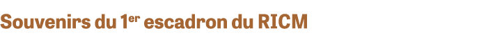 Souvenirs du 1er escadron du RICM
