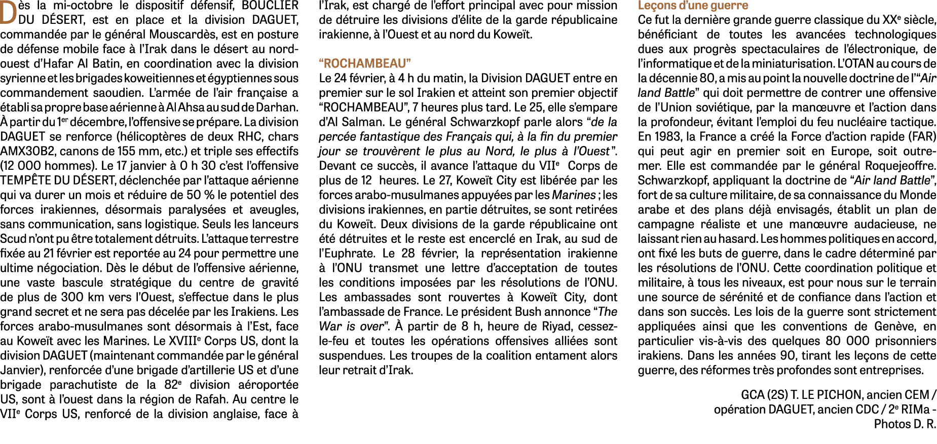 Dès la mi-octobre le dispositif défensif, BOUCLIER DU DÉSERT, est en place et la division DAGUET, commandée par le gé   