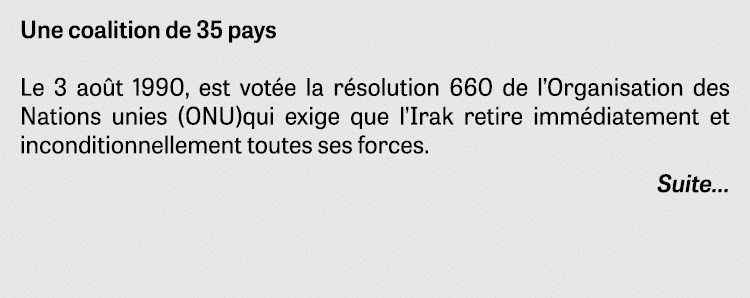 Une coalition de 35 pays Le 3 août 1990, est votée la résolution 660 de l Organisation des Nations unies (ONU)qui exi   