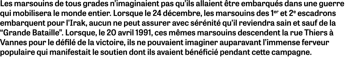 Les marsouins de tous grades n imaginaient pas qu ils allaient être embarqués dans une guerre qui mobilisera le monde   