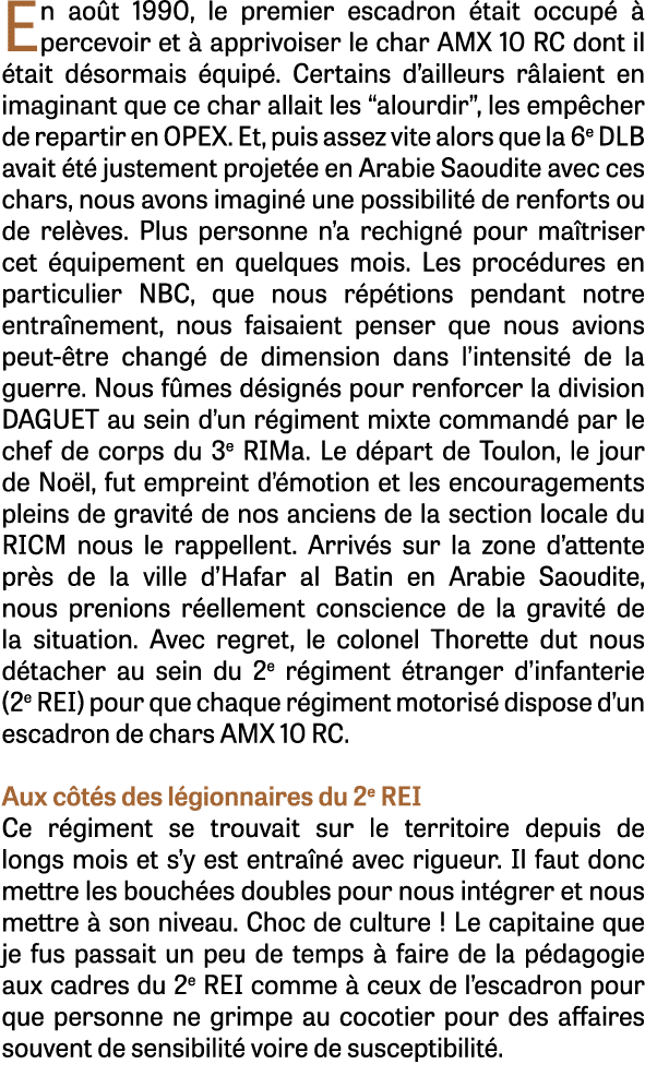 En août 1990, le premier escadron était occupé à percevoir et à apprivoiser le char AMX 10 RC dont il était désormais   
