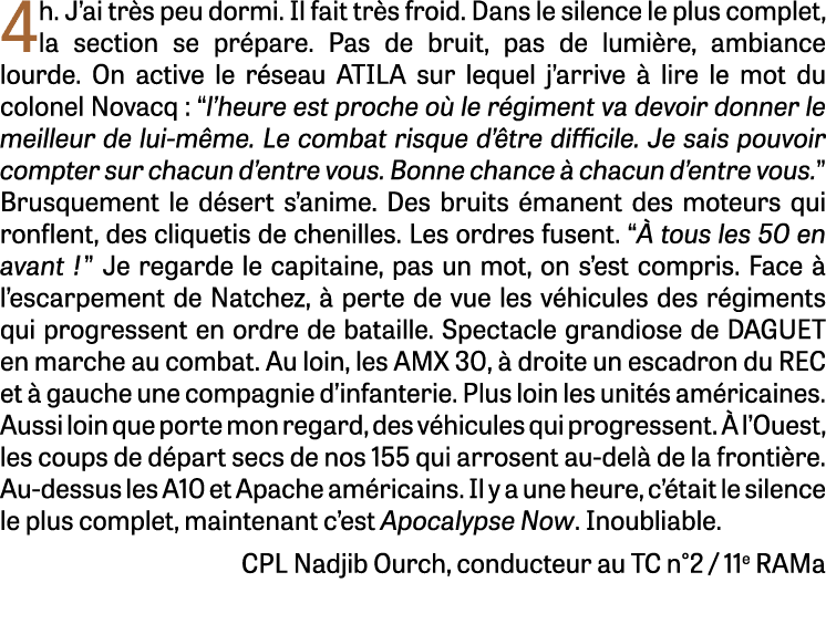 4 h  J ai très peu dormi  Il fait très froid  Dans le silence le plus complet, la section se prépare  Pas de bruit, p   