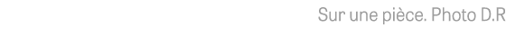  Sur une pièce  Photo D R