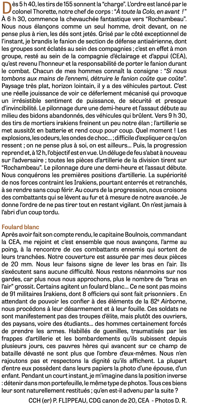 Dès 5 h 40, les tirs de 155 sonnent la  charge   L ordre est lancé par le colonel Thorette, notre chef de corps :  À    