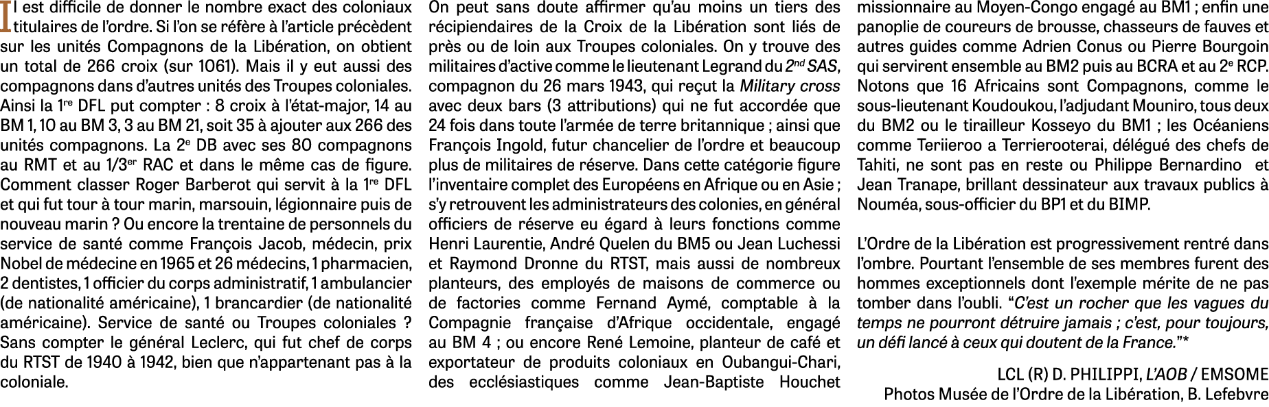 Il est difficile de donner le nombre exact des coloniaux titulaires de l ordre  Si l on se réfère à l article précède   