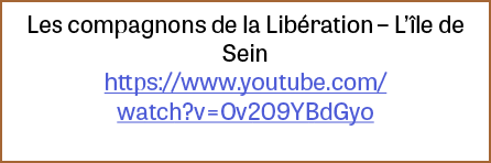 Les compagnons de la Libération   L île de Sein https:  www youtube com watch v Ov209YBdGyo 