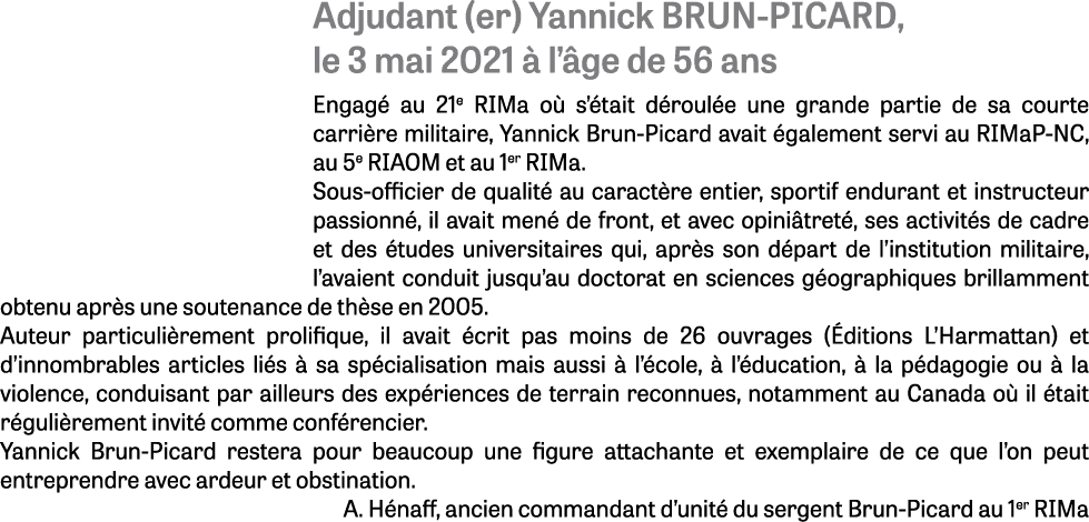 Adjudant (er) Yannick BRUN-PICARD, le 3 mai 2021 à l âge de 56 ans Engagé au 21e RIMa où s était déroulée une grande    