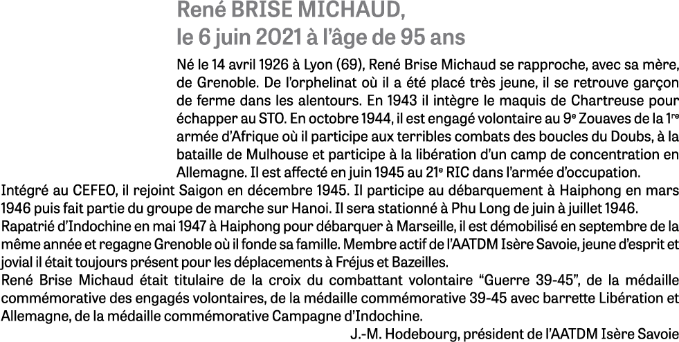 René BRISE MICHAUD, le 6 juin 2021 à l âge de 95 ans Né le 14 avril 1926 à Lyon (69), René Brise Michaud se rapproche   