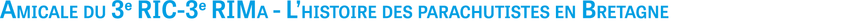 Amicale du 3e RIC-3e RIMa - L histoire des parachutistes en Bretagne