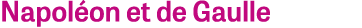 Napoléon et de Gaulle