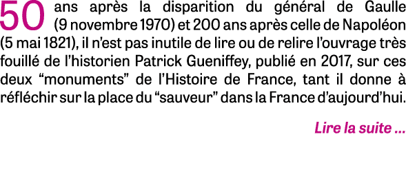 50 ans après la disparition du général de Gaulle (9 novembre 1970) et 200 ans après celle de Napoléon (5 mai 1821), i   