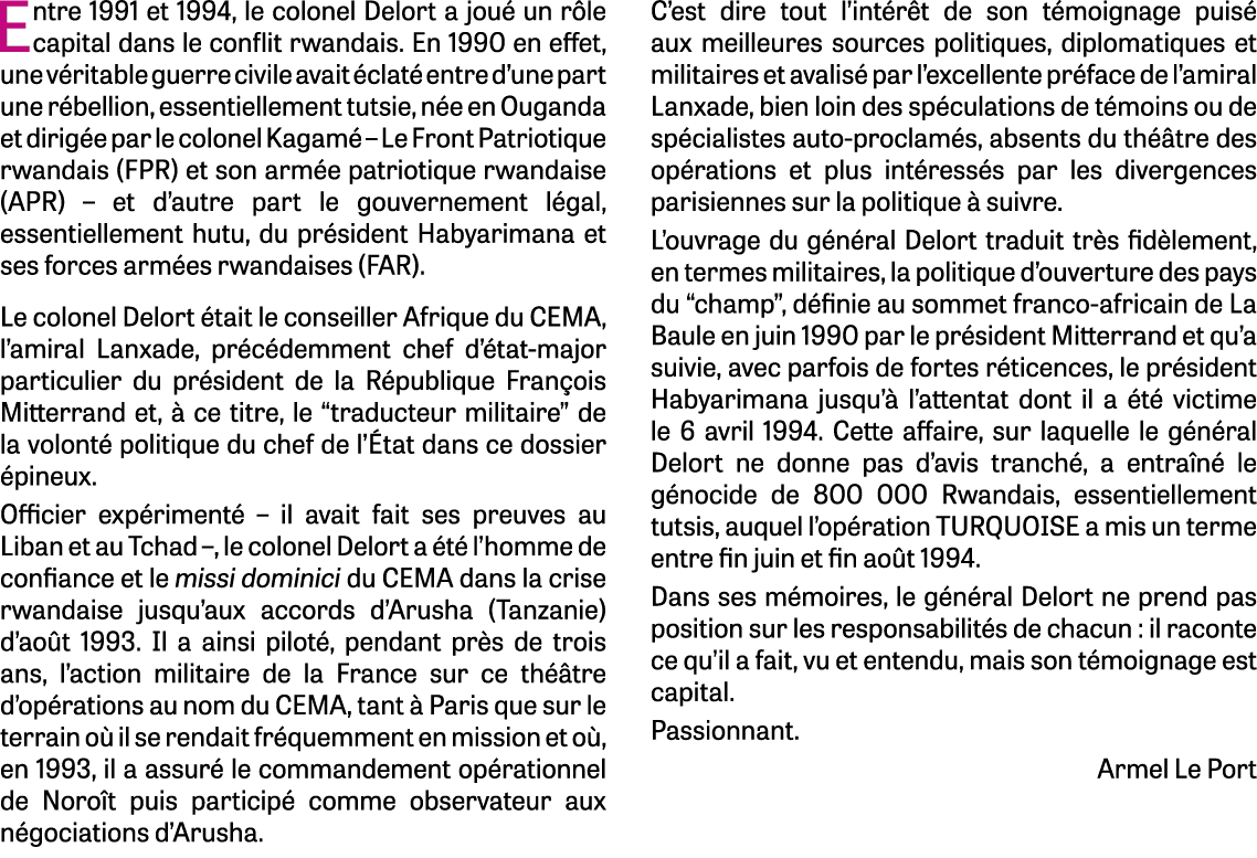 Entre 1991 et 1994, le colonel Delort a joué un rôle capital dans le conflit rwandais  En 1990 en effet, une véritabl   