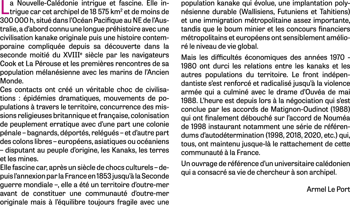 La Nouvelle-Calédonie intrigue et fascine  Elle intrigue car cet archipel de 18 575 km2 et de moins de 300 000 h, sit   