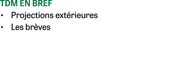 Tdm en bref • Projections ext rieures • Les br ves