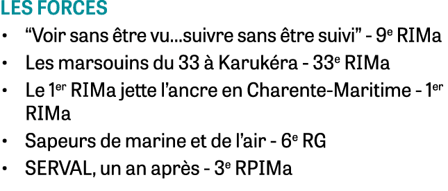 les forces • “Voir sans tre vu…suivre sans  tre suivi” - 9e RIMa • Les marsouins du 33   Karuk ra - 33e RIMa • Le 1e...