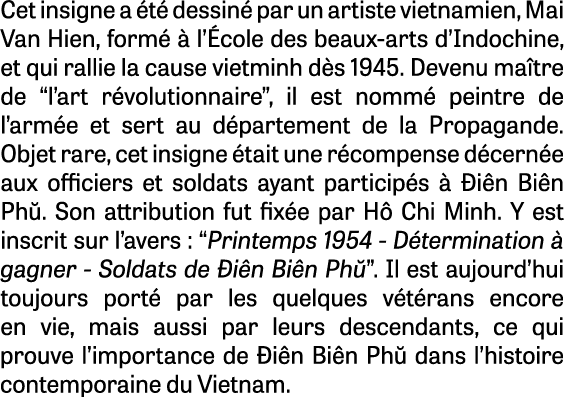 Cet insigne a t  dessin  par un artiste vietnamien, Mai Van Hien, form    l’ cole des beaux-arts d’Indochine, et qui...
