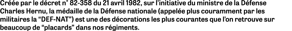 Cr e par le d cret n° 82-358 du 21 avril 1982, sur l’initiative du ministre de la D fense Charles Hernu, la m daille...
