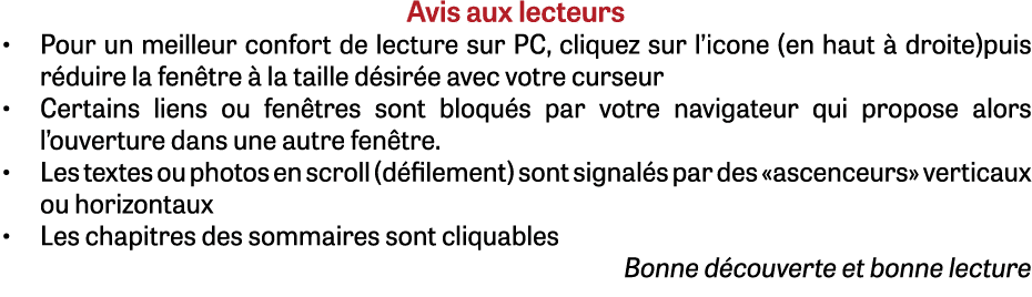 Avis aux lecteurs • Pour un meilleur confort de lecture sur PC, cliquez sur l’icone (en haut  droite)puis r duire la...