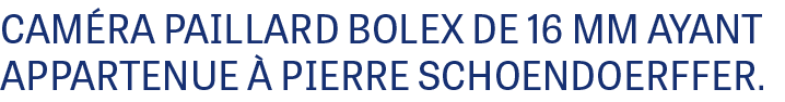 CAM RA PAILLARD BOLEX DE 16 MM AYANT APPARTENUE  PIERRE SCHOENDOERFFER.
