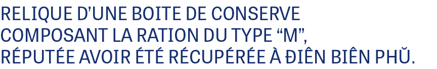 RELIQUE D’UNE BOITE DE CONSERVE COMPOSANT LA RATION DU TYPE “M”, R PUT E AVOIR T  R CUP R E    i n Bi n Ph .