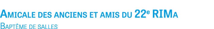 Amicale des anciens et amis du 22e RIMa Bapt me de salles