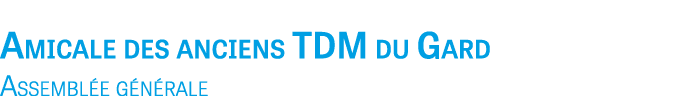 Amicale des anciens TDM du Gard Assembl e g n rale