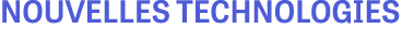 NOUVELLES TECHNOLOGIES