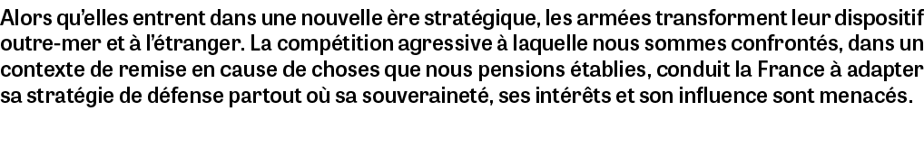Alors qu’elles entrent dans une nouvelle re strat gique, les arm es transforment leur dispositif outre-mer et   l’ t...