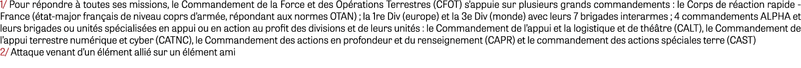 1/ Pour r pondre  toutes ses missions, le Commandement de la Force et des Op rations Terrestres (CFOT) s’appuie sur ...
