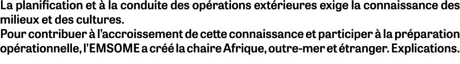 La planification et  la conduite des op rations ext rieures exige la connaissance des milieux et des cultures. Pour ...